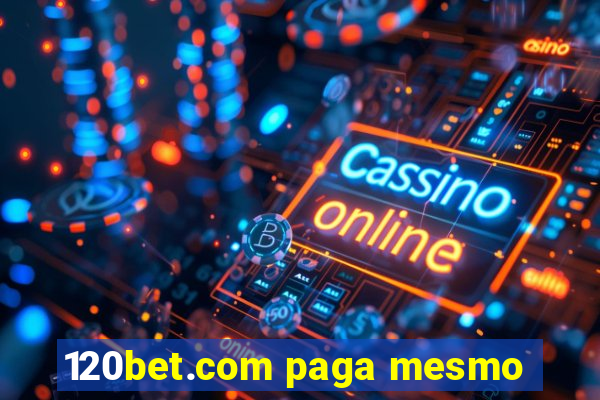 120bet.com paga mesmo