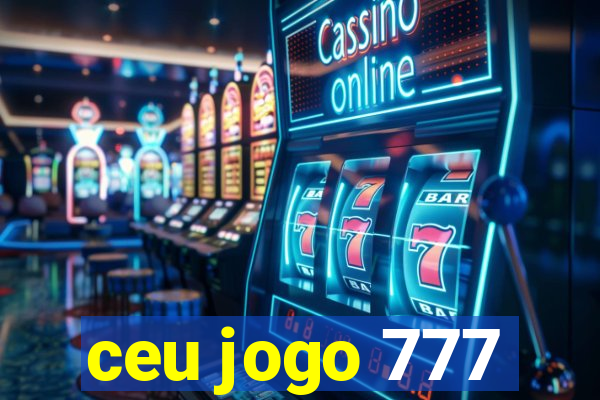 ceu jogo 777