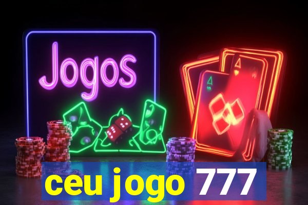 ceu jogo 777