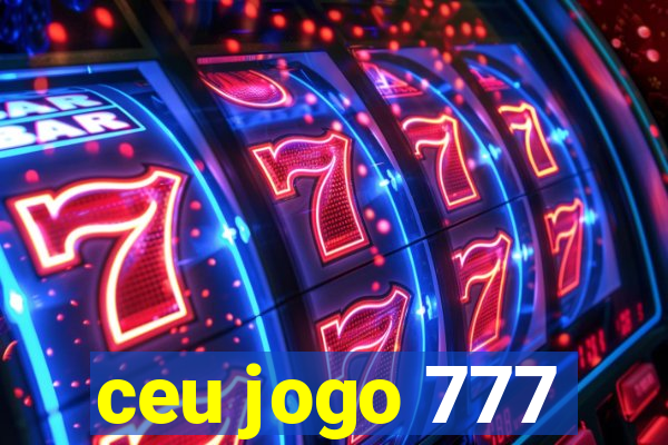 ceu jogo 777