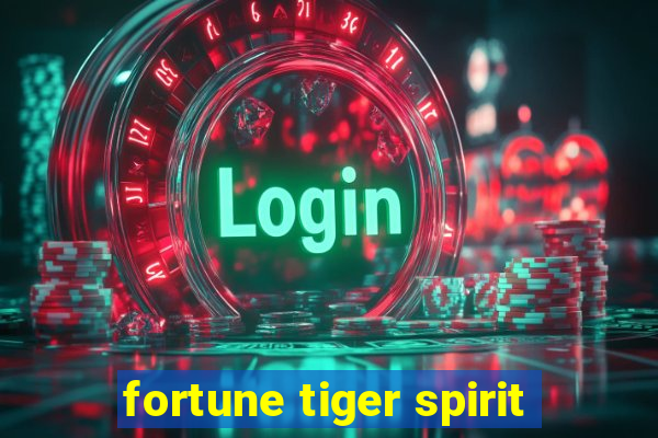 fortune tiger spirit