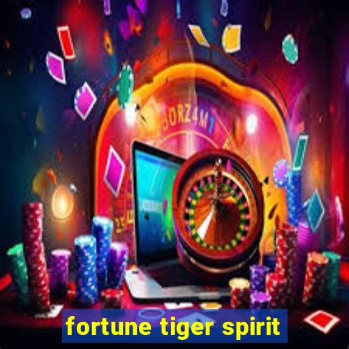 fortune tiger spirit