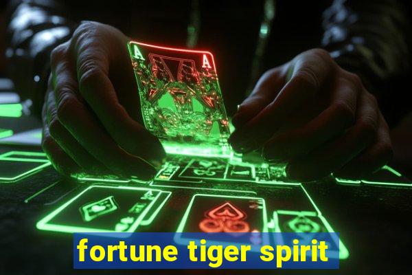 fortune tiger spirit