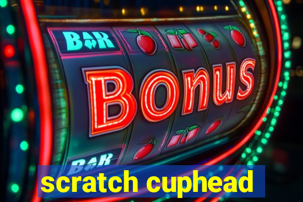 scratch cuphead