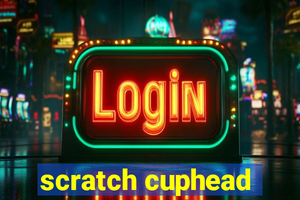 scratch cuphead