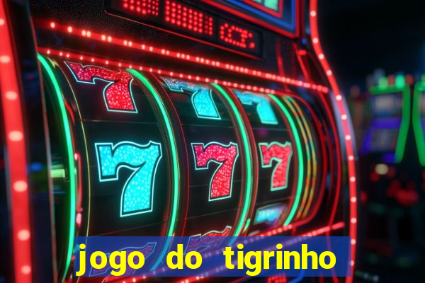 jogo do tigrinho deposito minimo 1 real