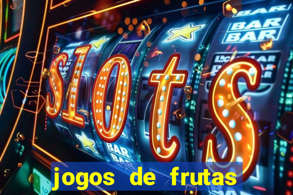 jogos de frutas para ganhar dinheiro