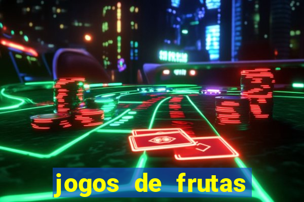 jogos de frutas para ganhar dinheiro