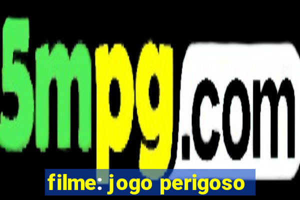 filme: jogo perigoso