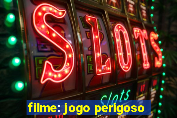 filme: jogo perigoso