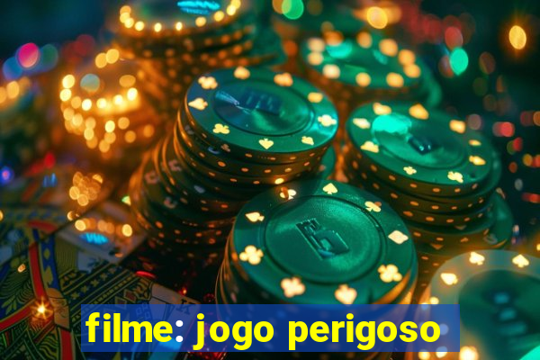 filme: jogo perigoso