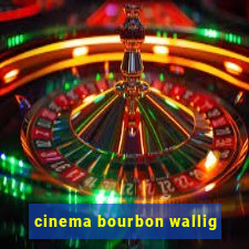 cinema bourbon wallig