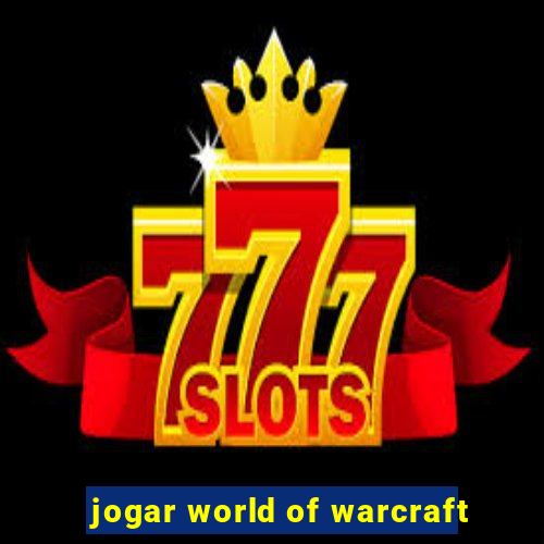 jogar world of warcraft