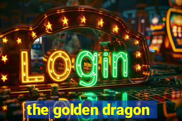 the golden dragon