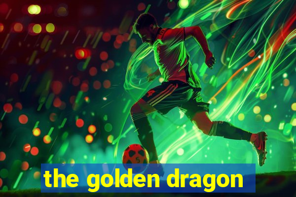 the golden dragon