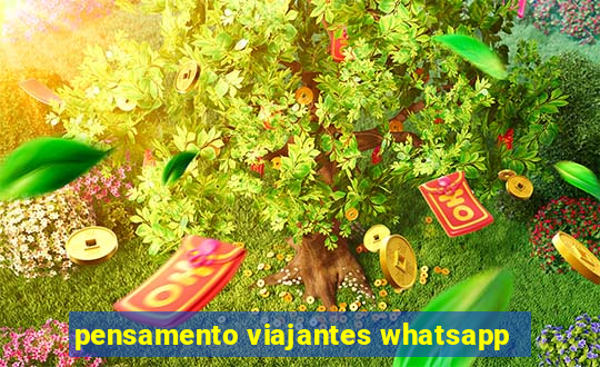 pensamento viajantes whatsapp