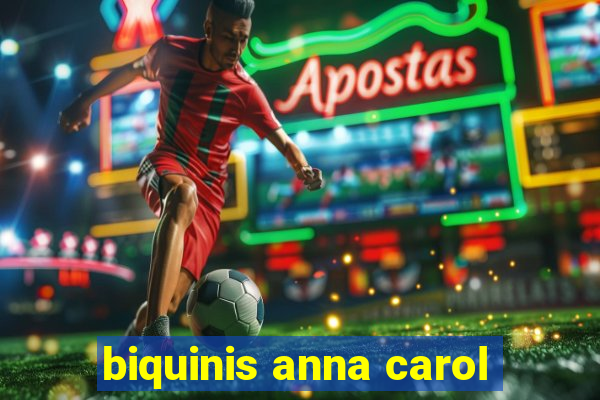 biquinis anna carol