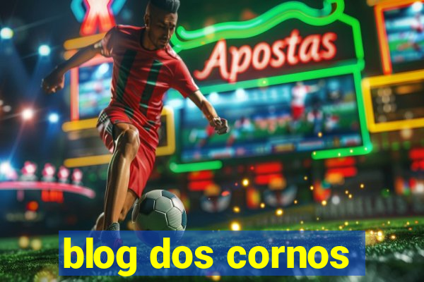 blog dos cornos