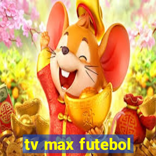 tv max futebol