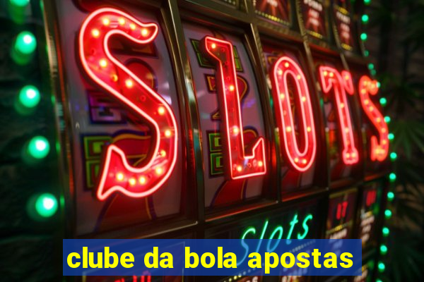 clube da bola apostas