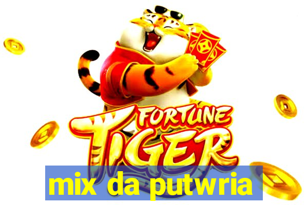 mix da putwria