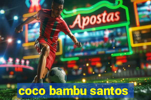 coco bambu santos