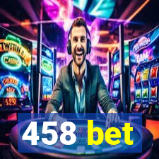 458 bet