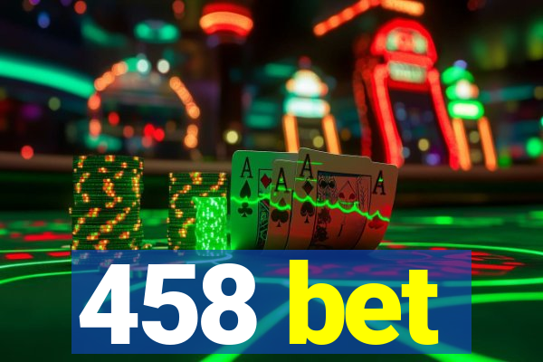 458 bet