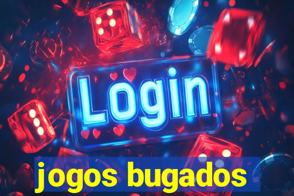 jogos bugados