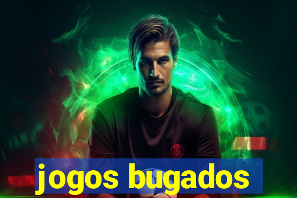 jogos bugados