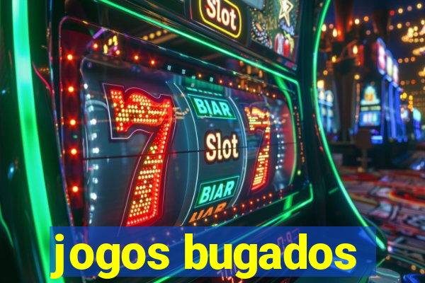 jogos bugados