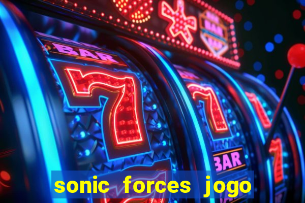 sonic forces jogo de corrida dinheiro infinito