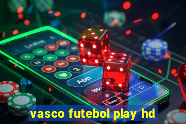 vasco futebol play hd