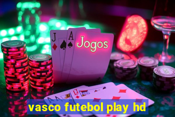 vasco futebol play hd