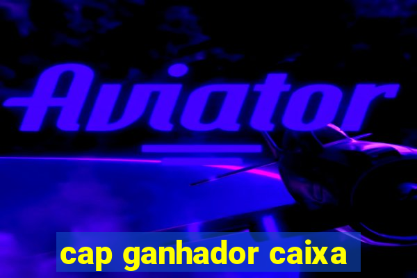 cap ganhador caixa