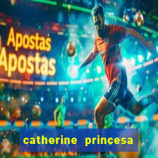 catherine princesa de gales