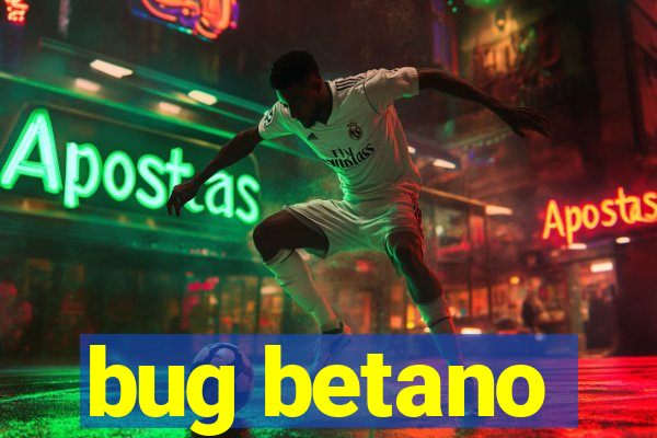 bug betano