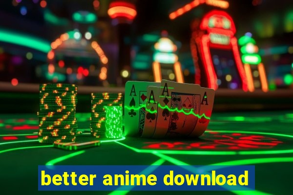 better anime download