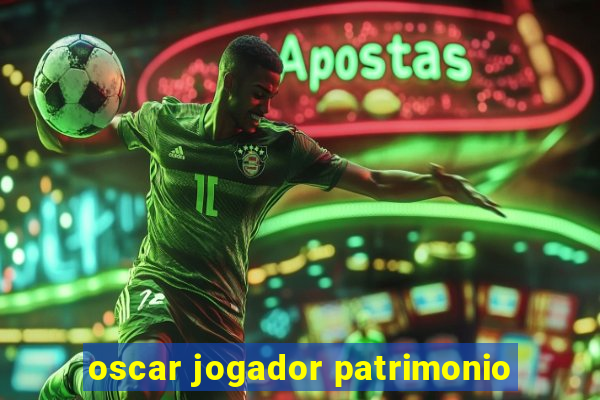 oscar jogador patrimonio