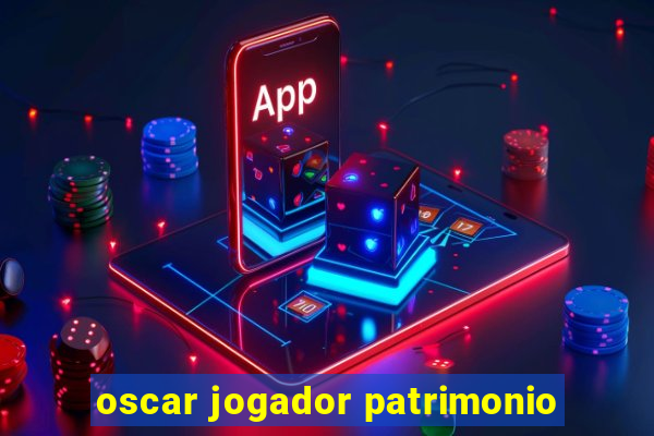 oscar jogador patrimonio