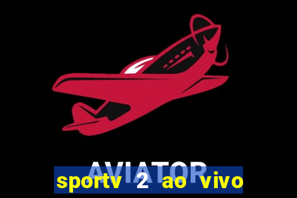 sportv 2 ao vivo mega canais