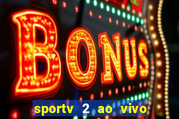 sportv 2 ao vivo mega canais