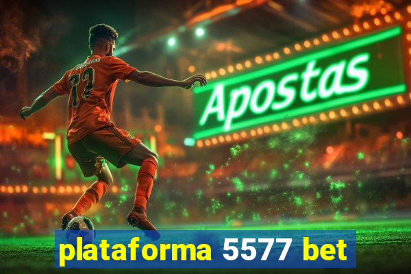 plataforma 5577 bet