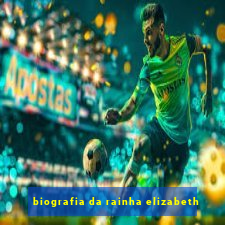 biografia da rainha elizabeth