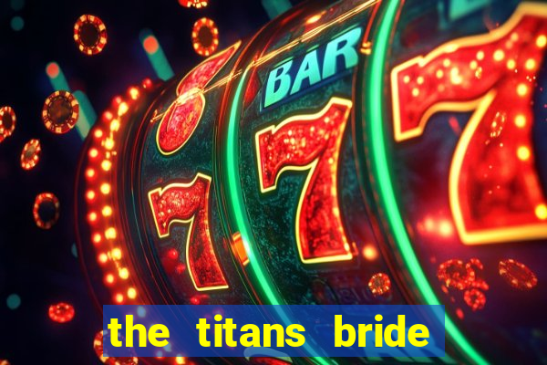 the titans bride cap 1