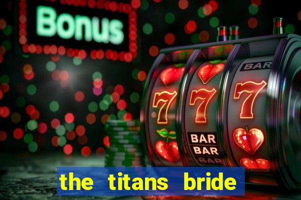 the titans bride cap 1