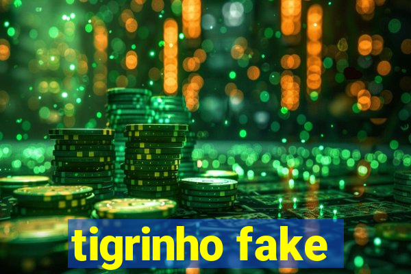 tigrinho fake