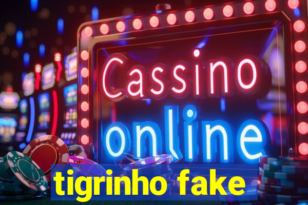 tigrinho fake