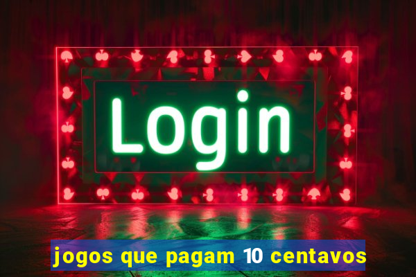 jogos que pagam 10 centavos