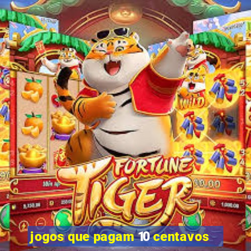 jogos que pagam 10 centavos